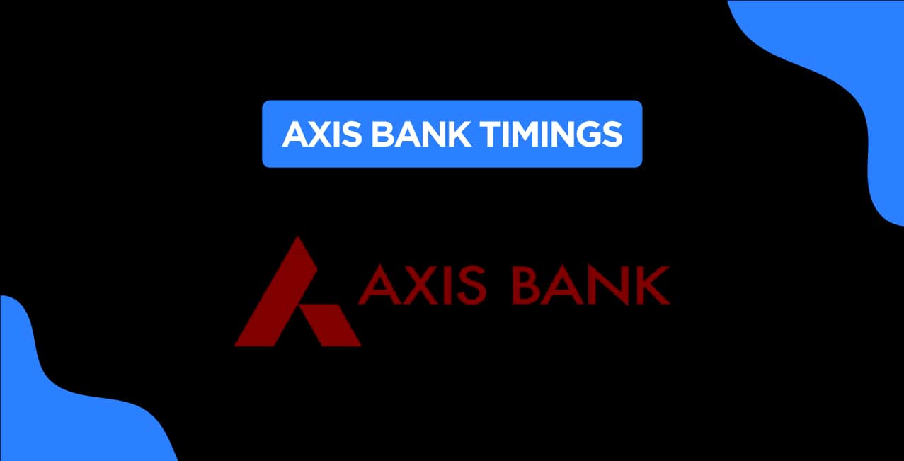 Axis Bank Timings : Updated Hours