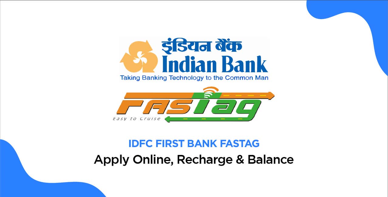 Indian Bank FASTag – Apply Online, Recharge & Balance Check