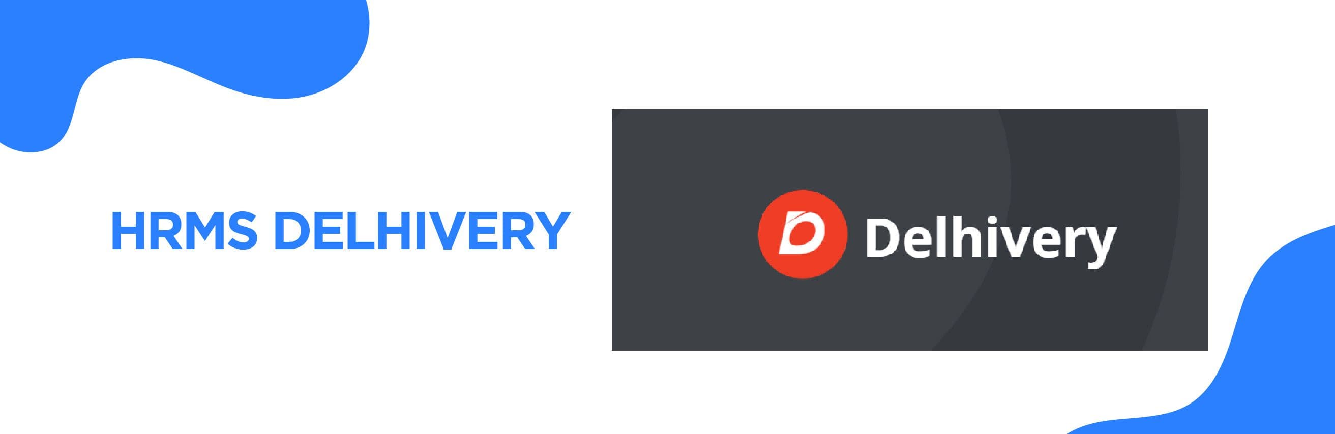 HRMS Delhivery: Efficient HR & Payroll Management Solutions for Businesses