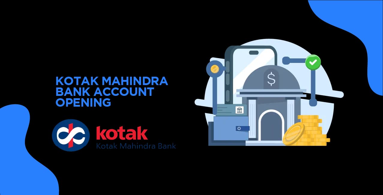 Kotak Mahindra Bank Account Opening: Step-by-Step Guide & Requirements