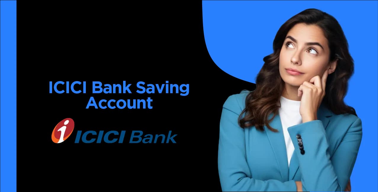 ICICI Bank Savings Account: Features, Benefits & Opening Process