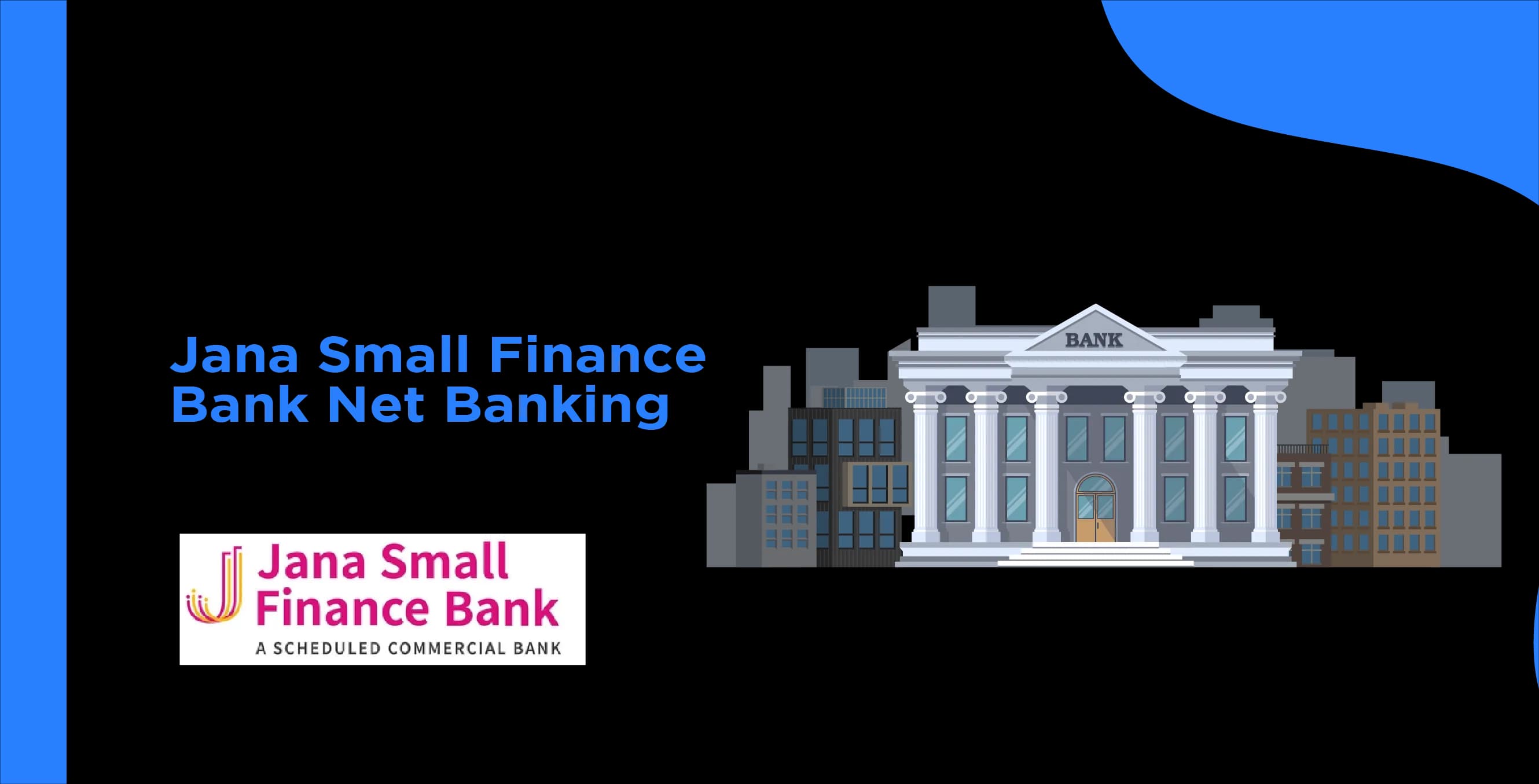 Jana Small Finance Bank Net Banking - Comprehensive Guide to Online Banking