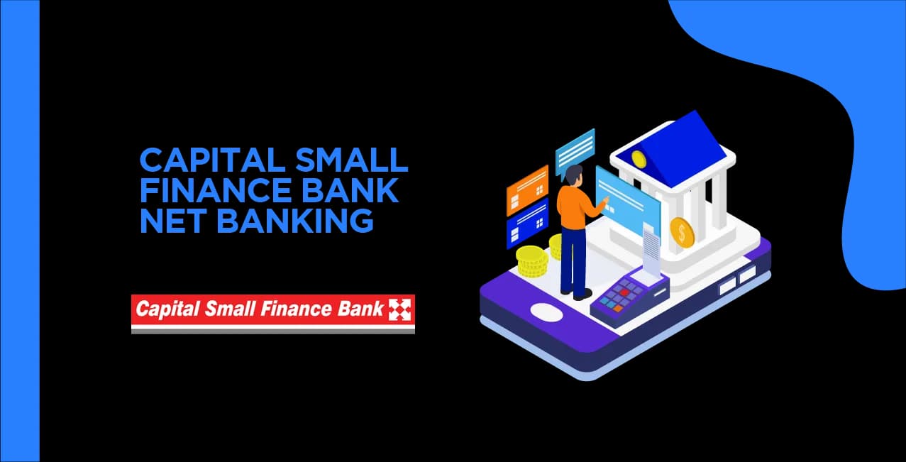 Capital Small Finance Bank Net Banking – Secure & Convenient Banking