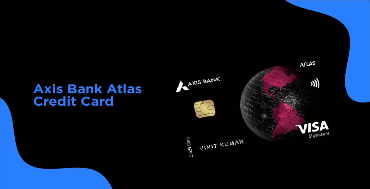 Axis Bank Atlas Credit Card – Features, Eligibility & How to Apply