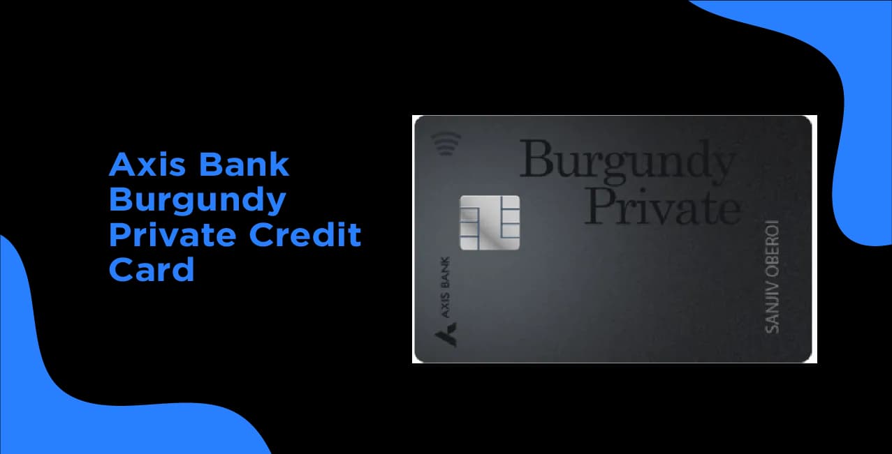 Axis Bank Burgundy Private Credit Card – Features, Eligibility & Application