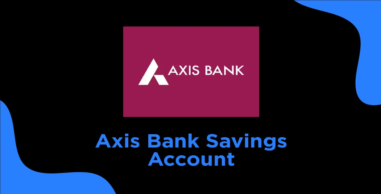 Axis Bank Saving Account – Everything You Need to Know