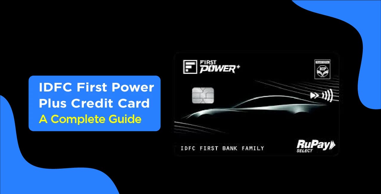 IDFC First Power Plus Credit Card – A Complete Guide to Features & Benefits