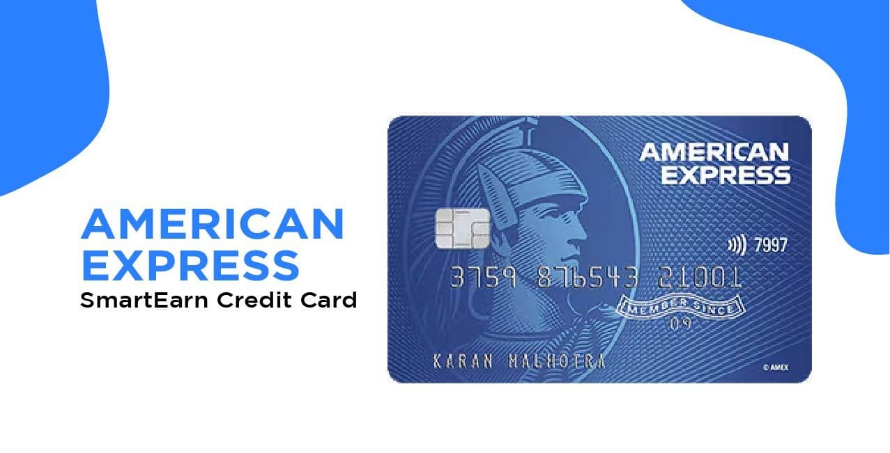 American Express SmartEarn Credit Card – Complete Guide to Rewards, Fees & Application Process