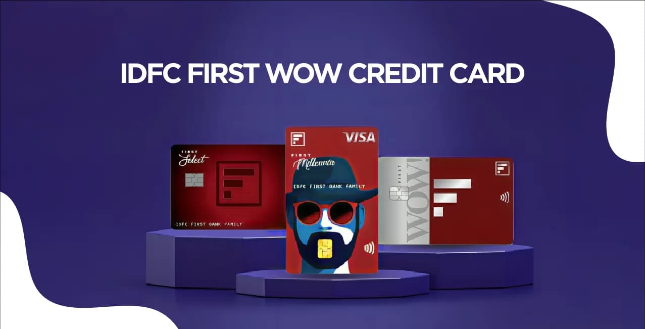 IDFC First WOW Credit Card – No Annual Fee, Great Rewards & Benefits