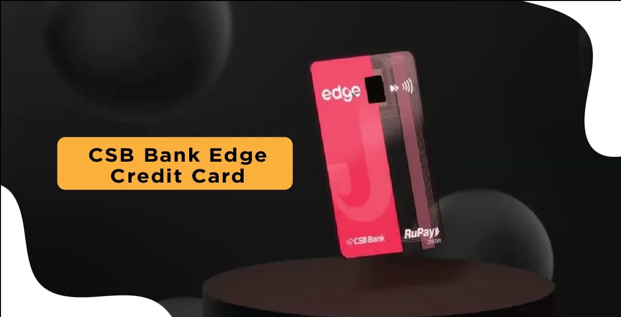 CSB Bank Edge Credit Card – Features, Fees & Rewards