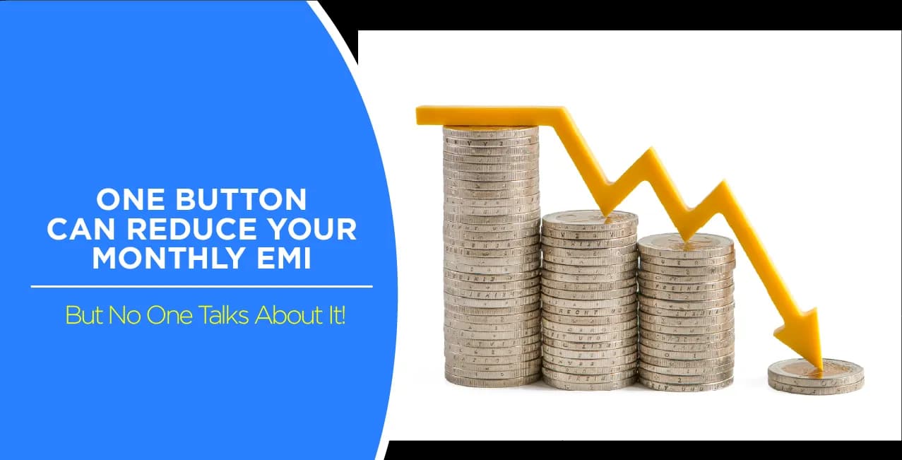 One Button Can Reduce Your Monthly EMI : Secret Revealed
