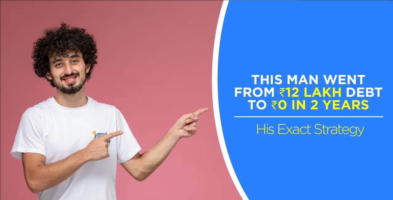 This Man Went from ₹12 Lakh Debt to ₹0: Proven Strategy for 2026