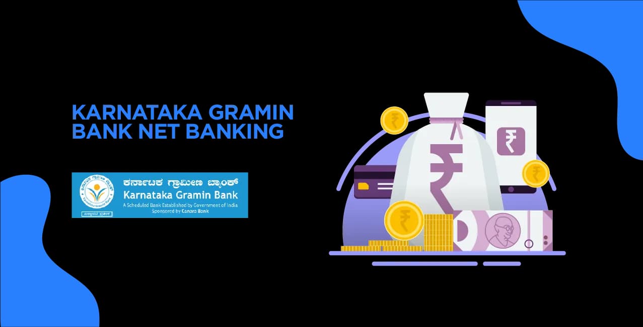 Karnataka Gramin Bank Net Banking: Registration, Login & Features
