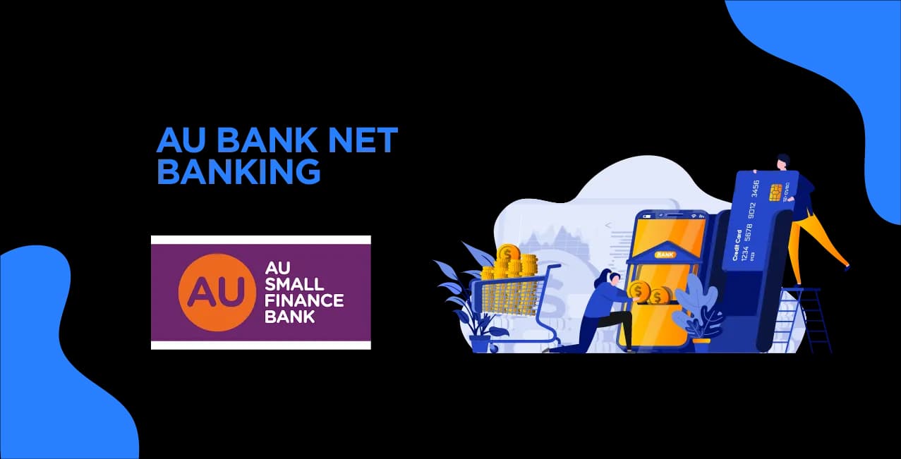 AU Bank Net Banking: Access, Features, and How to Register Online