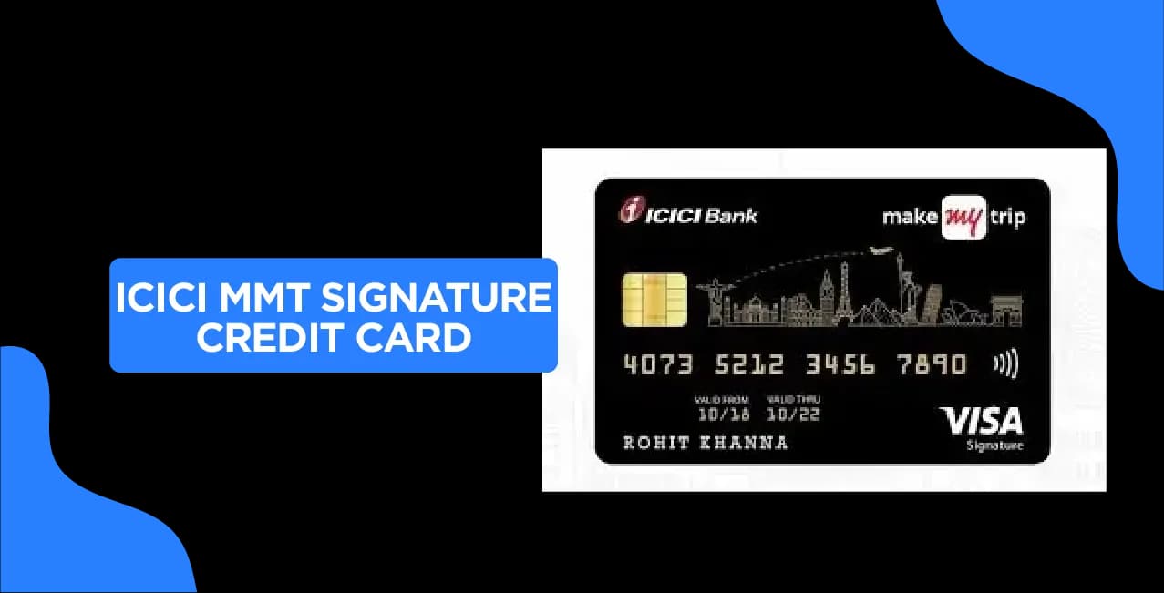 ICICI MMT Signature Credit Card - Updated Quick Guide
