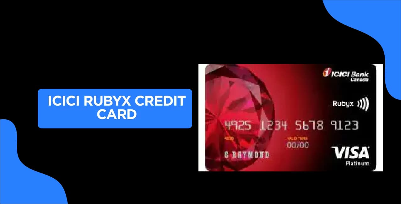 ICICI Rubyx Credit Card 2025: Updated Quick Guide