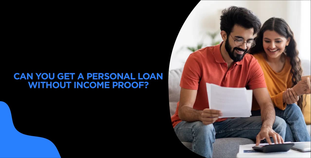 Can You Get a Personal Loan Without Income Proof? (Updated Rules)
