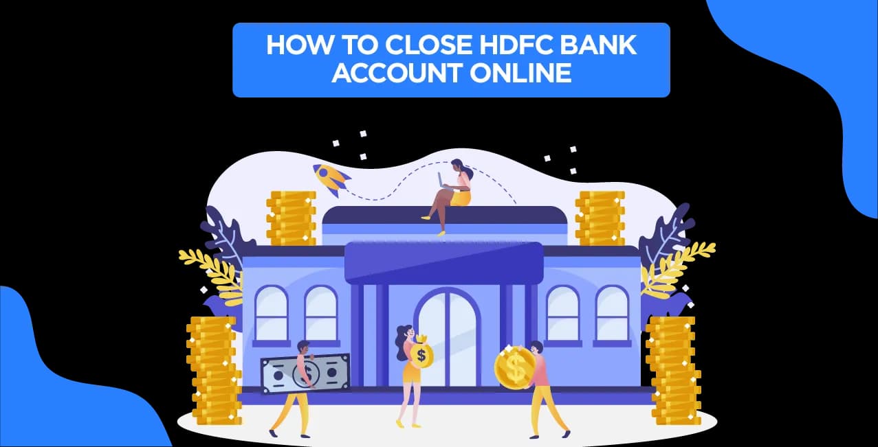 How to Close HDFC Bank Account 2025: Your Updated Guide