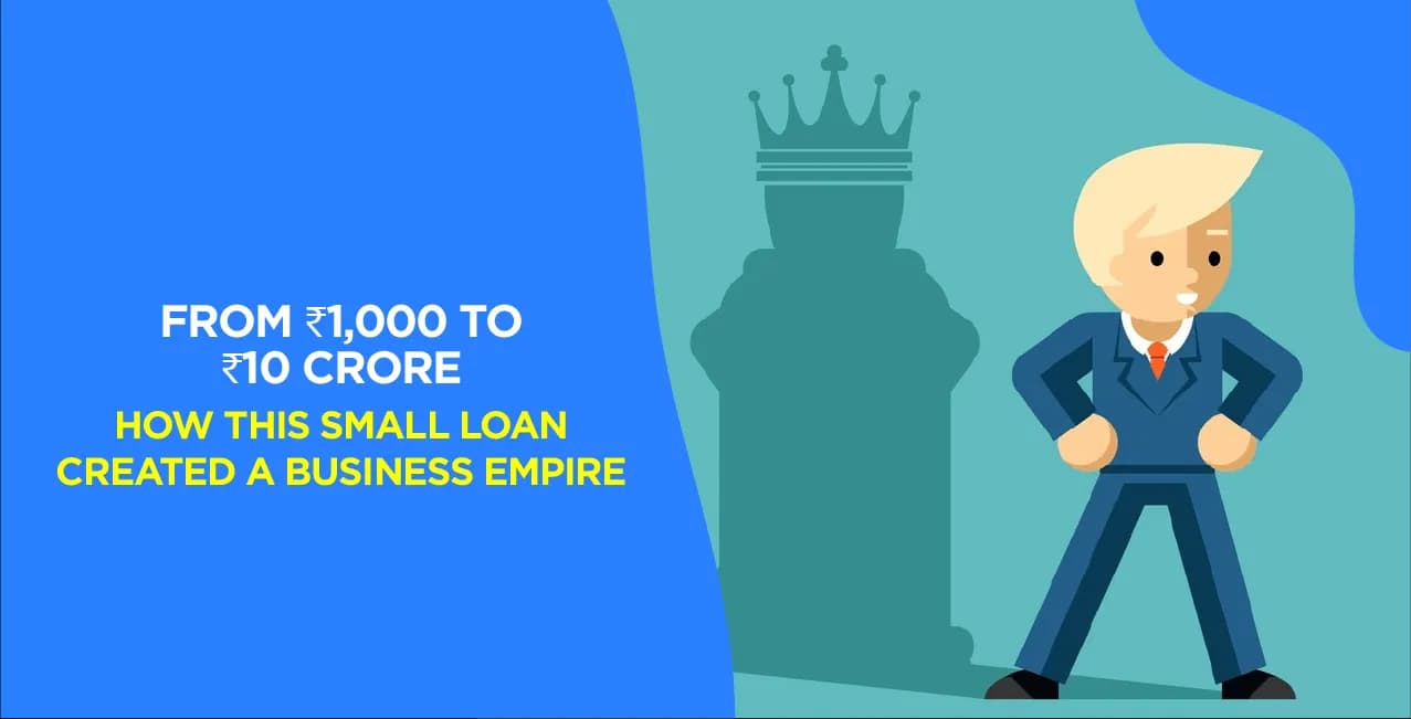 How a ₹1,000 Loan Transformed into a ₹10 Crore Business Empire