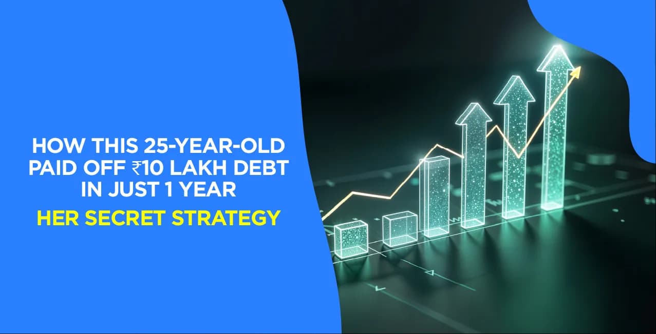How This 25-Year-Old Paid Off ₹10 Lakh Debt in Just 1 Year—Her Secret Strategy