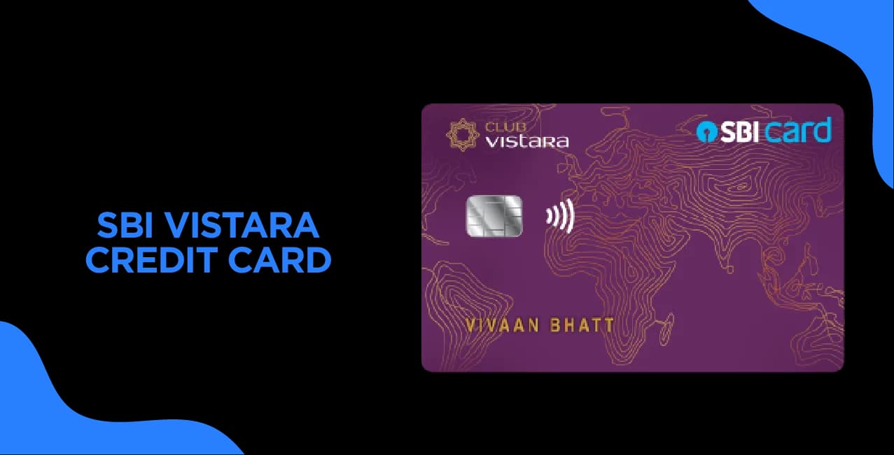 SBI Vistara Credit Card – A Complete Guide to Features & Benefits