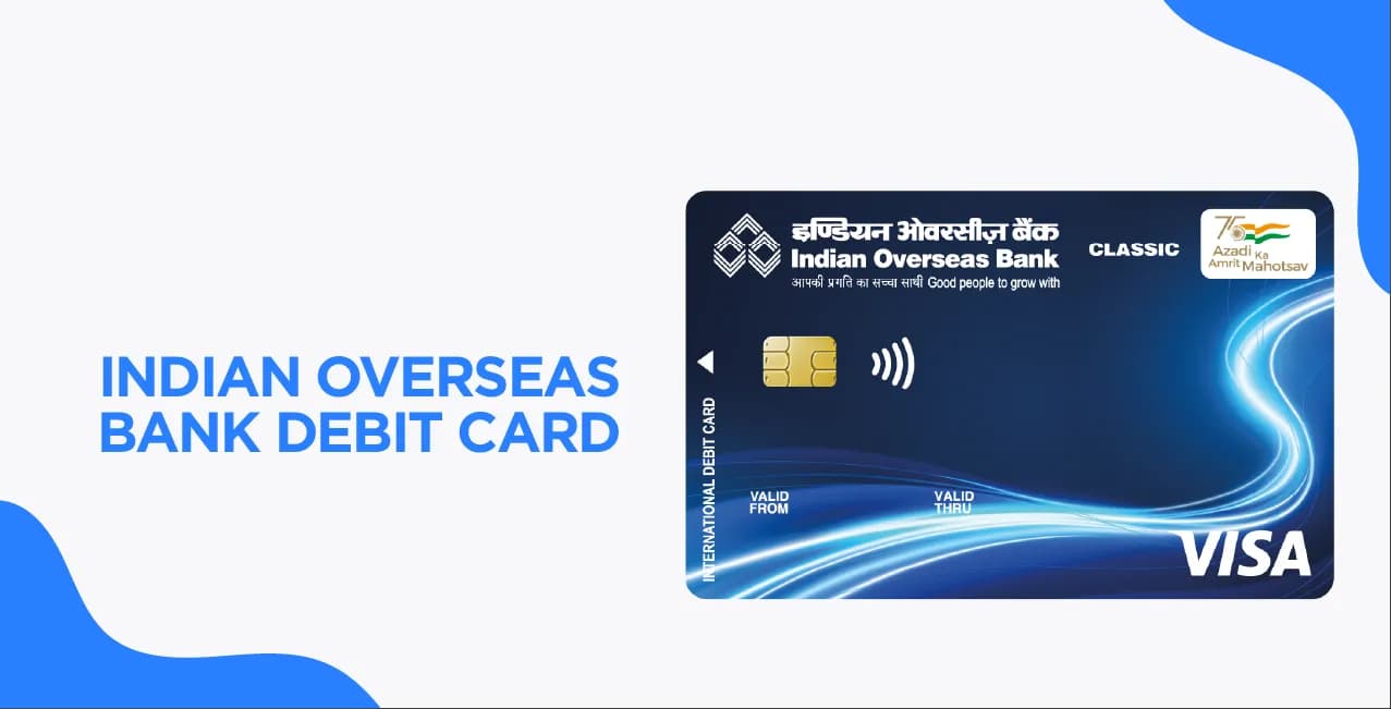 Indian Overseas Bank Debit Card – Compare Features & Apply Online