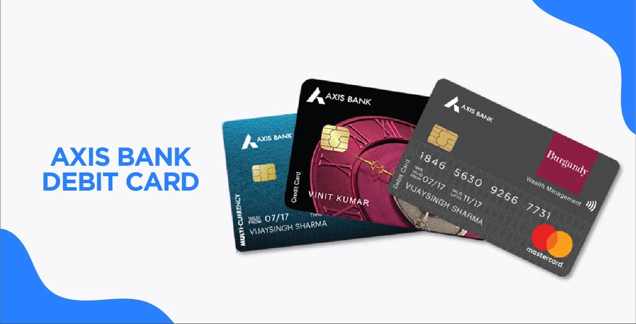 AXIS Bank Debit Cards – Compare Features, Rewards & Application Guide