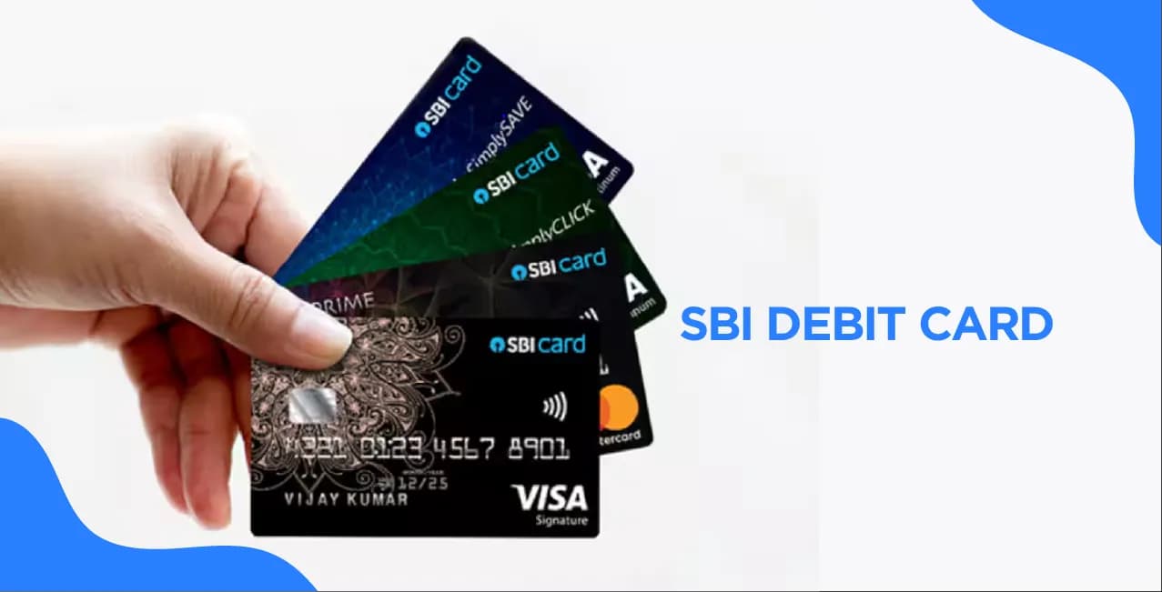 SBI Debit Card – Compare Features, Benefits & Application Process