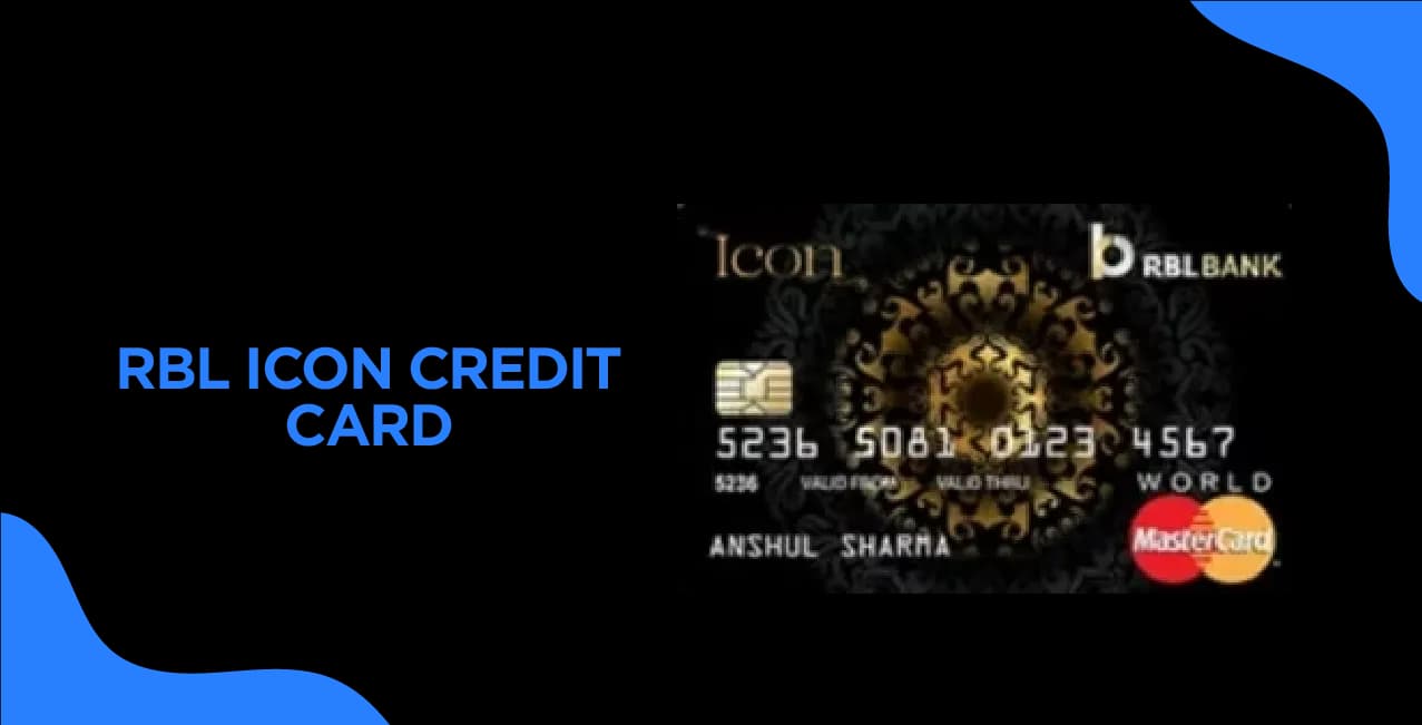 RBL Bank Icon Credit Card – A Complete Guide to Premium Benefits