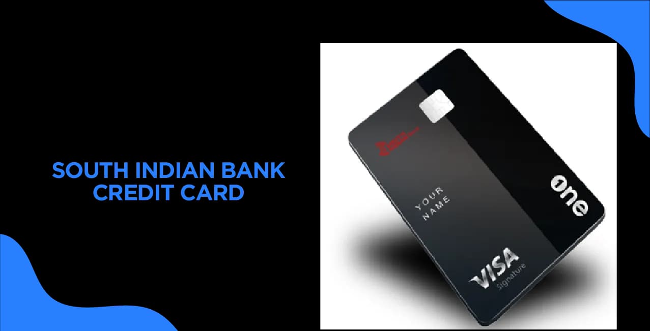 South Indian Bank Credit Card – Compare Benefits & Apply Online