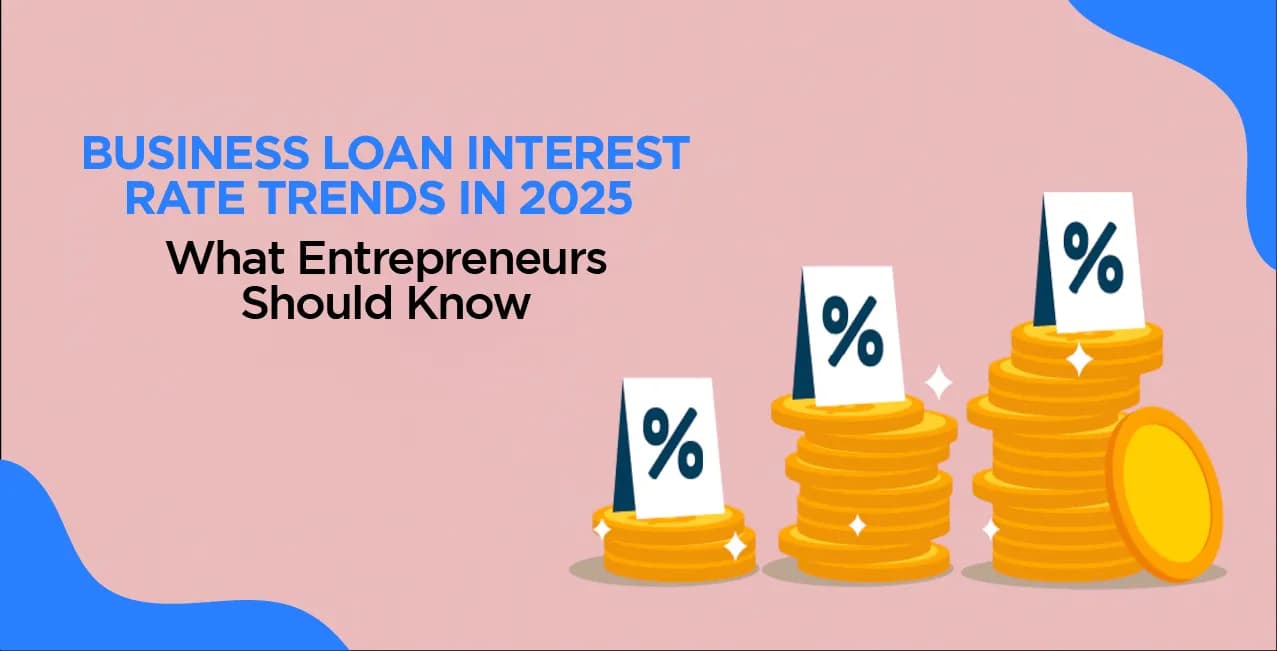Business Loan Interest Rate Trends in 2025 – What Entrepreneurs Should Know