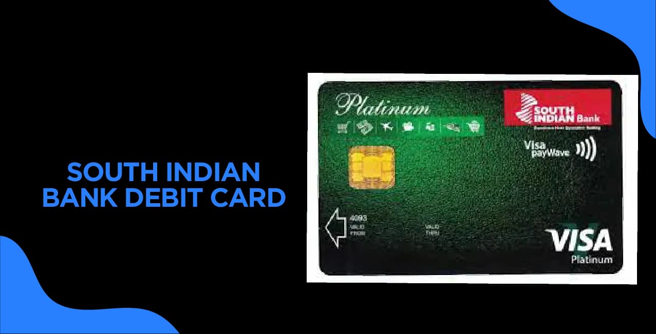 South Indian Bank Debit Card – Features, Benefits & Application Process
