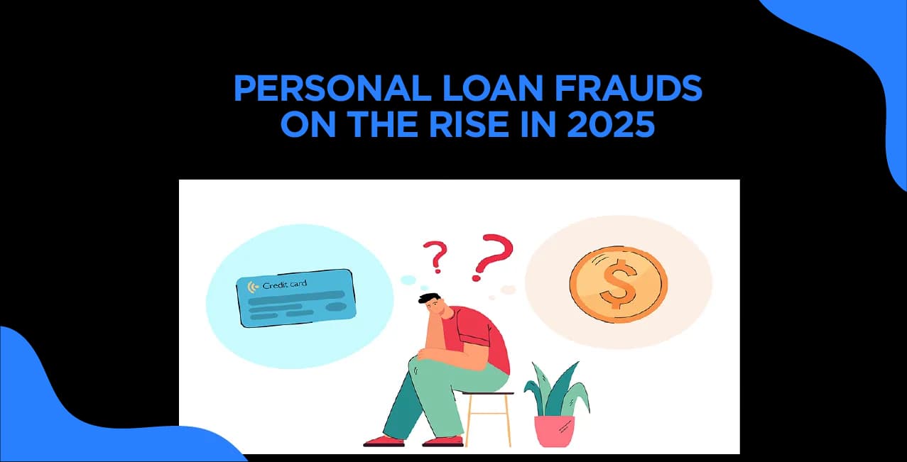 Personal Loan Frauds on the Rise  – How to Identify & Avoid Scams