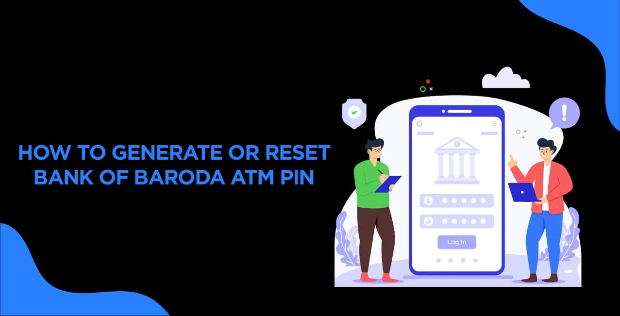 How to Generate or Reset Bank of Baroda ATM PIN – Step-by-Step Guide