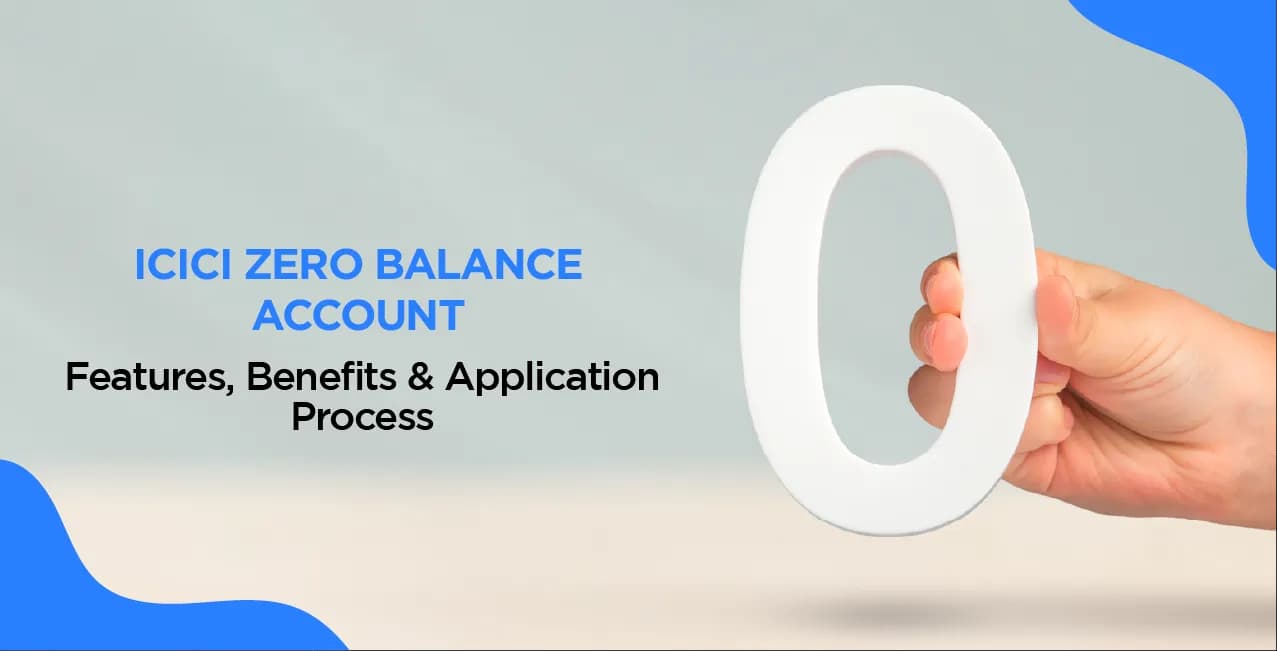 ICICI Zero Balance Account – Features, Benefits & Application Process