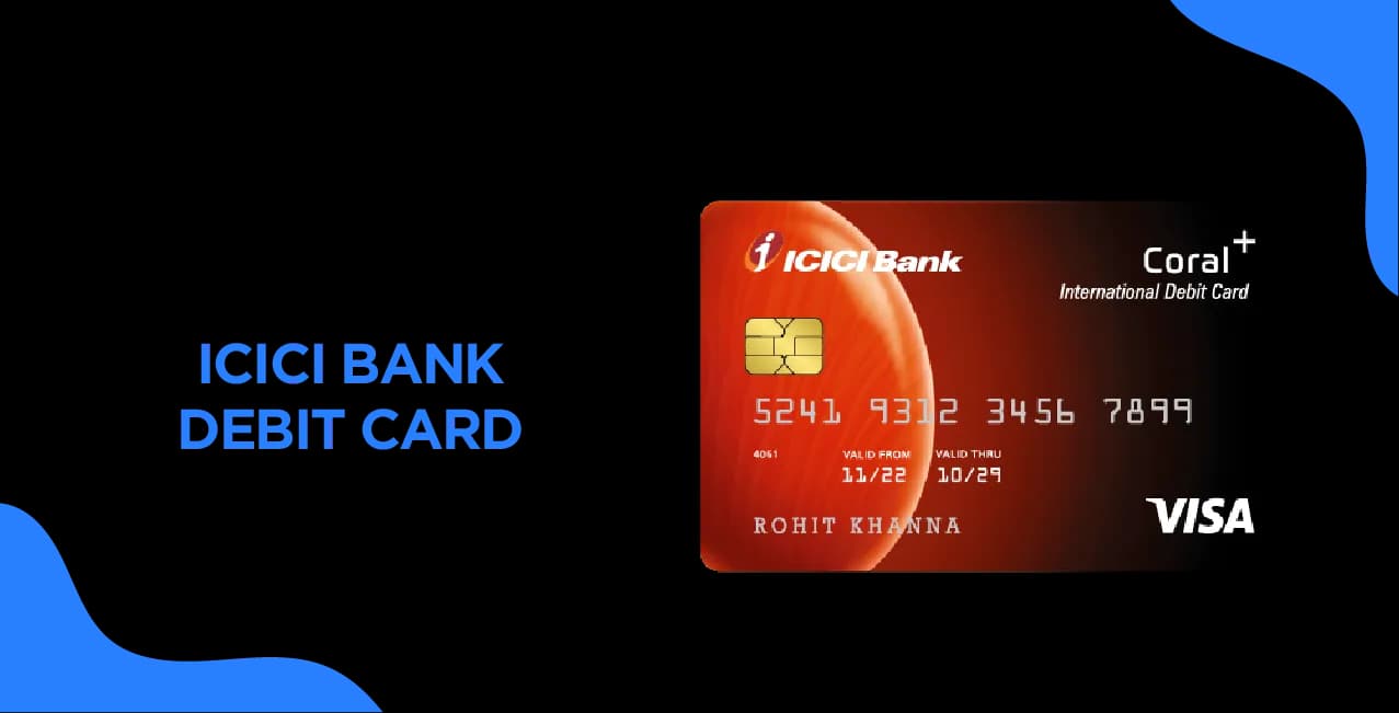 ICICI Bank Debit Card – Features, Benefits & Application Guide