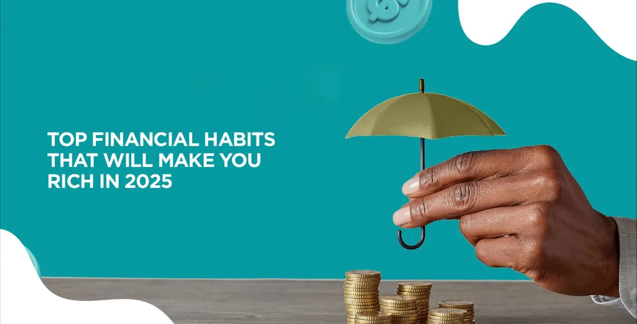 Top Financial Habits That Will Make You Rich in 2025 – A Complete Guide