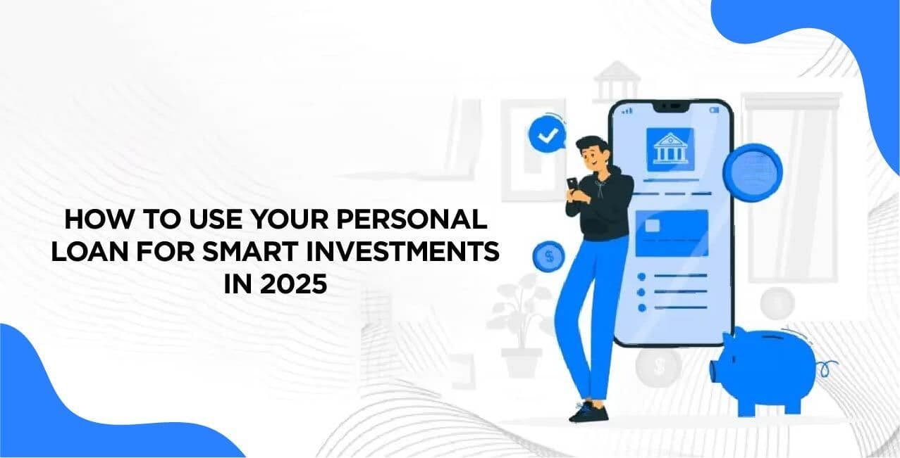 How to Use Your Personal Loan for Smart Investments in 2026 – A Complete Guide