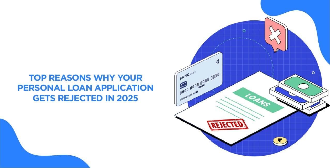 Top Reasons Why Your Personal Loan Application Gets Rejected in 2026