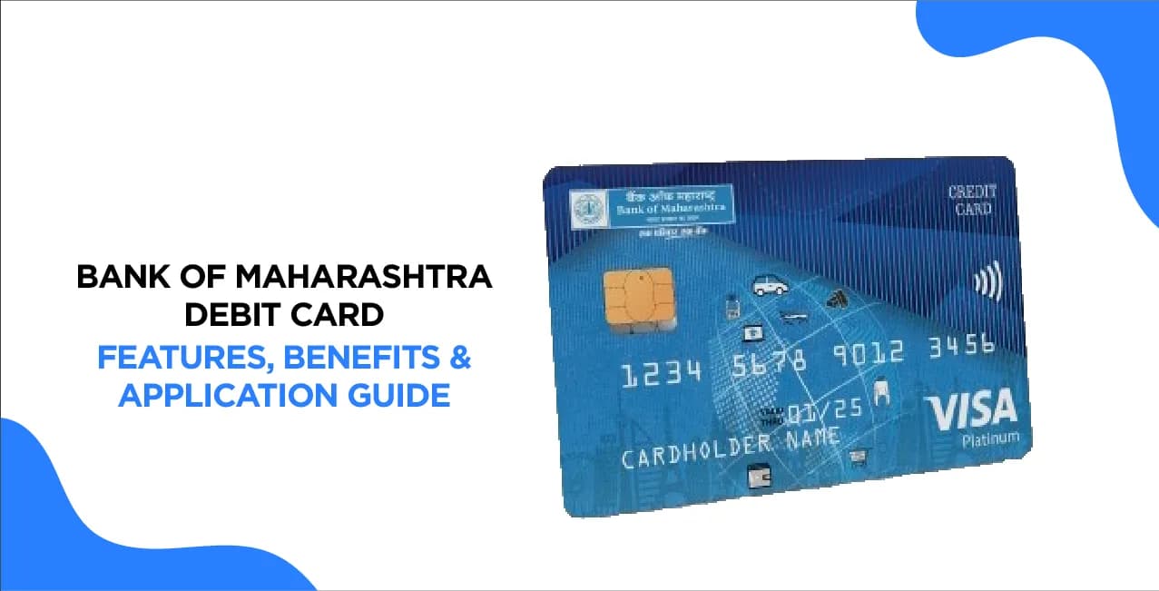 Bank of Maharashtra Debit Card – Features, Benefits & Application Guide