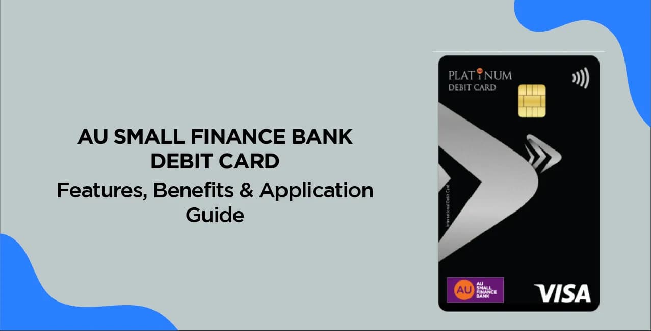 AU Small Finance Bank Debit Card – Features, Benefits & Application Guide