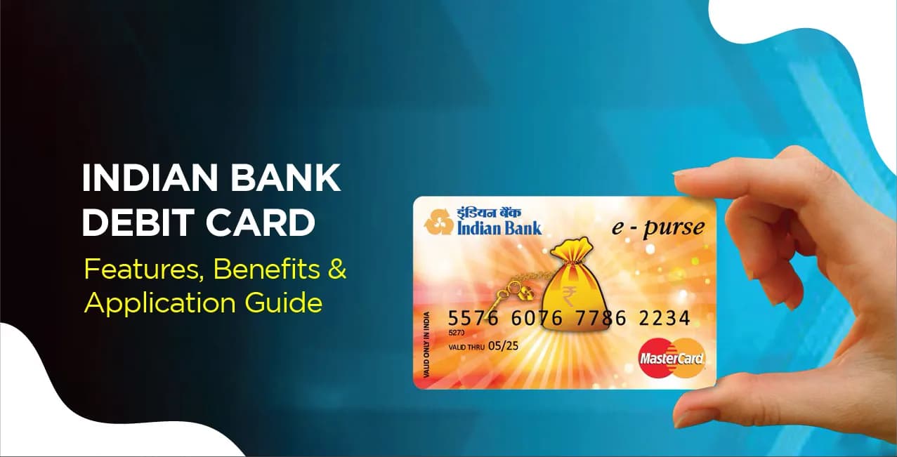 Indian Bank Debit Card – Features, Benefits & Application Guide