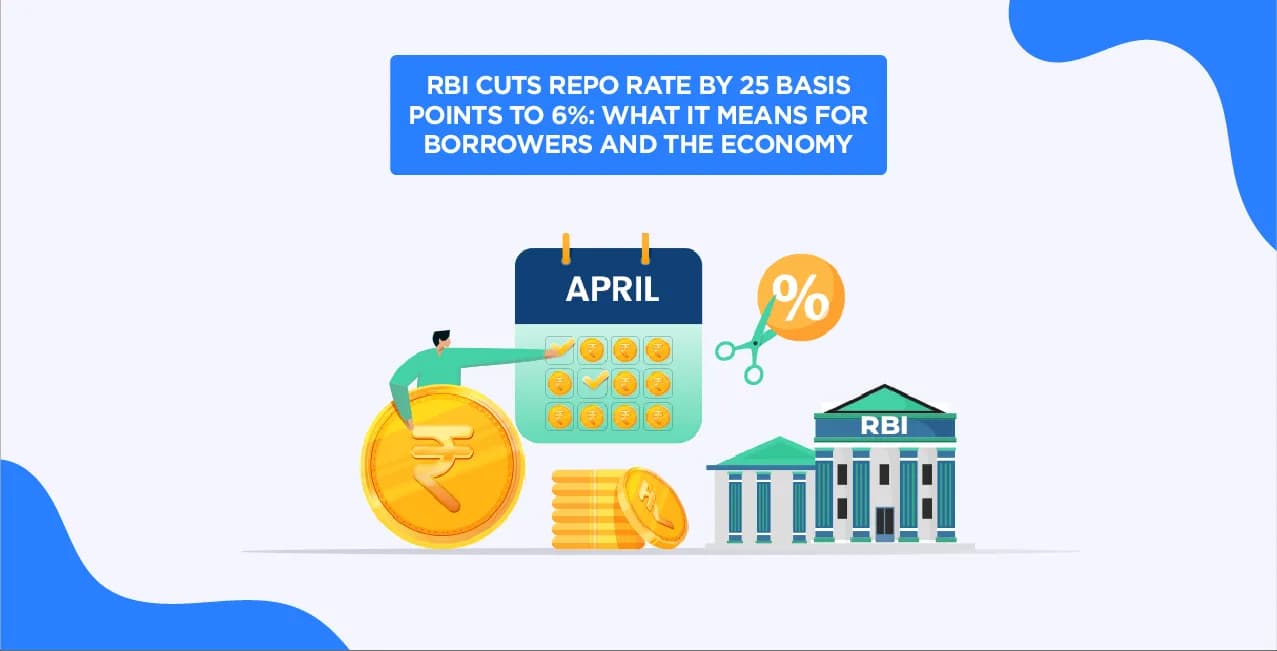 RBI Cuts Repo Rate by 25 Basis Points to 6% – Impact on Loans & Economy (April 2025)