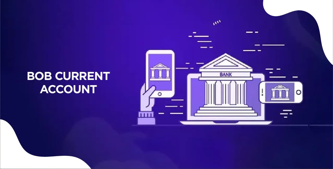 BOB Current Account – Complete Guide 2026 (Types, Features & Opening Process)