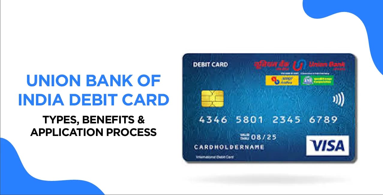 Union Bank of India Debit Card: Types, Benefits & Application Process