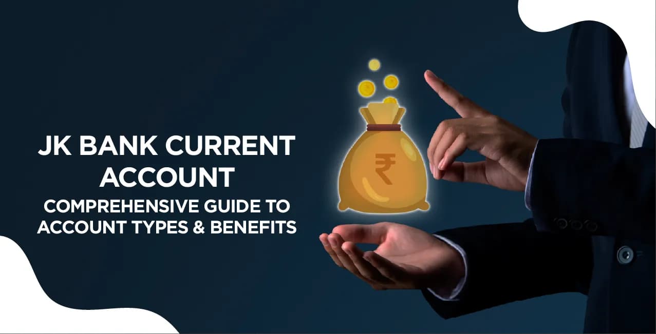 JK Bank Current Account: Comprehensive Guide to Account Types & Benefits