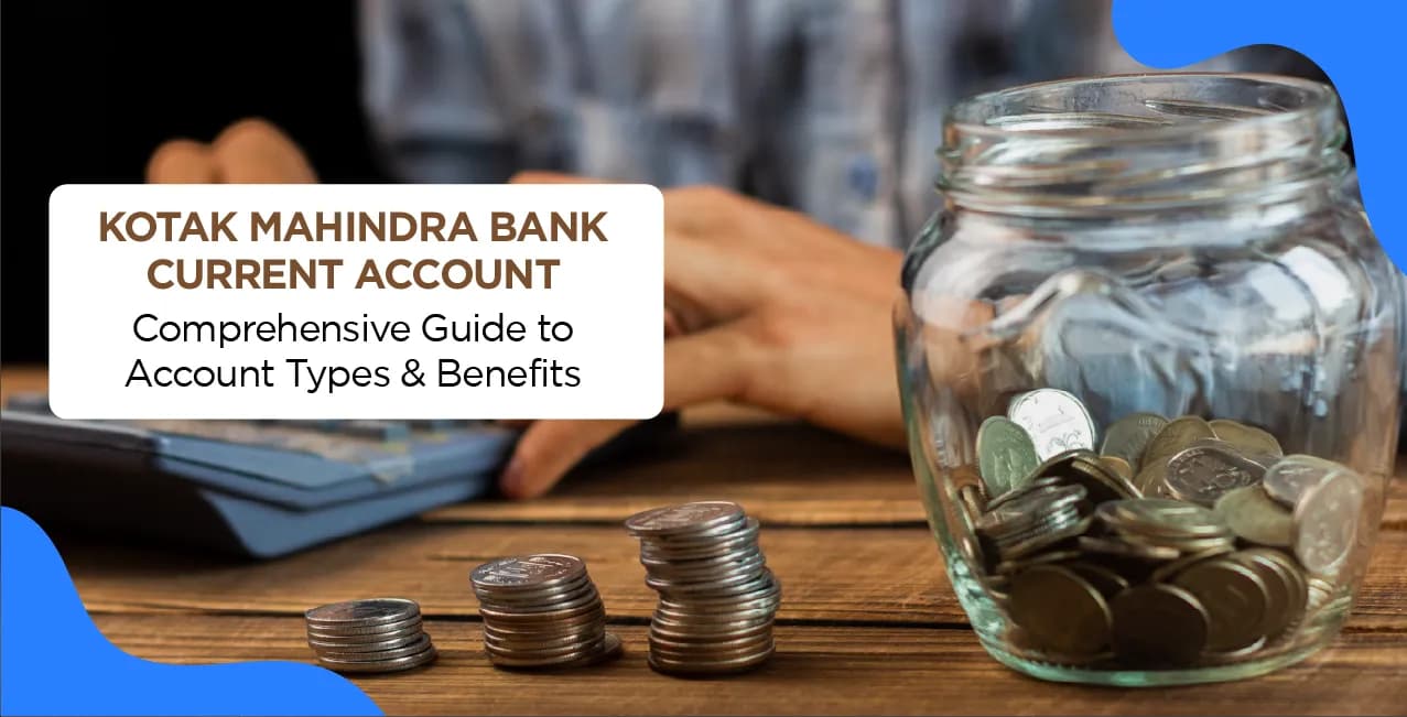 Kotak Mahindra Bank Current Account: Comprehensive Guide to Account Types & Benefits