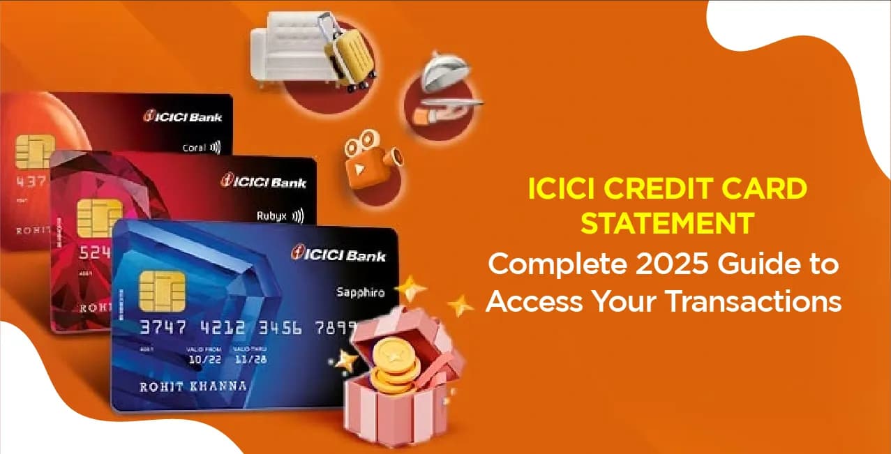 ICICI Credit Card Statement: Complete 2025 Guide to Access Your Transactions
