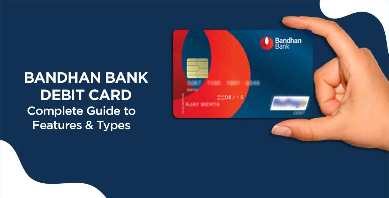 Bandhan Bank Debit Card – Complete Guide to Features & Types