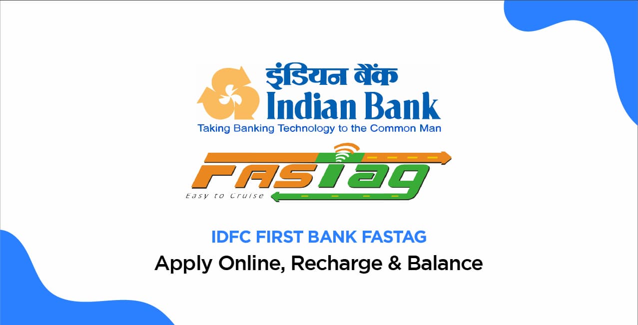 Indian Bank FASTag – Apply Online, Recharge & Balance Check